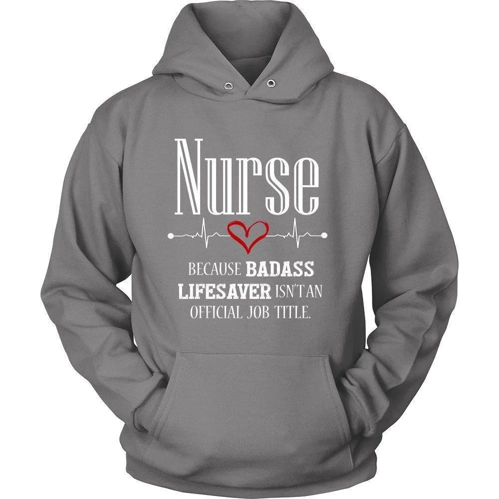 Nurse Because Badass Lifesaver Isn't an Official Job Title Unisex Hoodie